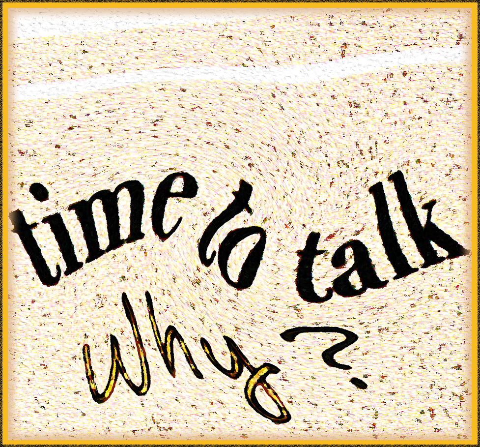 Is it time to talk? Then why?