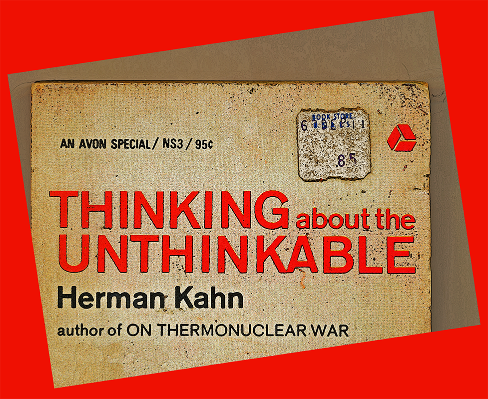 a partial section of the front cover of Herman Kahn's book Thinking The Unthinkable written during the Cold War of the 1960s